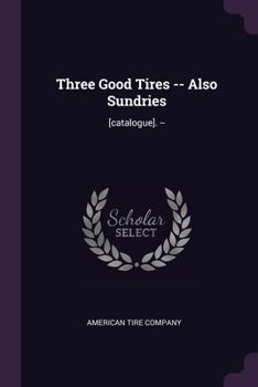 Paperback Three Good Tires -- Also Sundries: [catalogue]. -- Book