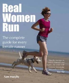 Paperback Real Women Run: The Complete Guide for Every Female Runner Book