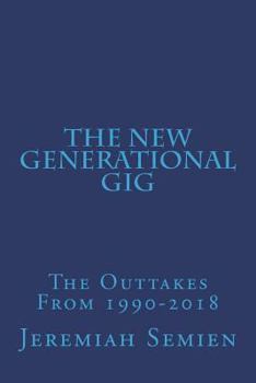 The New Generational Gig: The Outtakes from 1990-2018