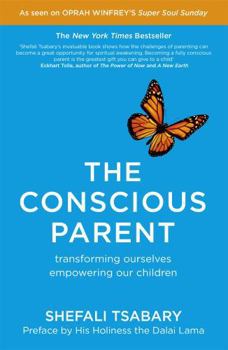 Paperback The Conscious Parent: Transforming Ourselves, Empowering Our Children Book