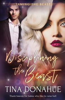 Disciplining the Beast (Taming the Beast) - Book #5 of the Taming the Beast