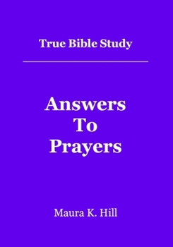 True Bible Study - Answers To Prayers