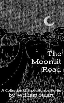 Paperback The Moonlit Road: A Collection of Short Horror Stories Book