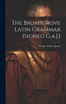 Hardcover The Bromsgrove Latin Grammar [Signed G.a.J.] Book