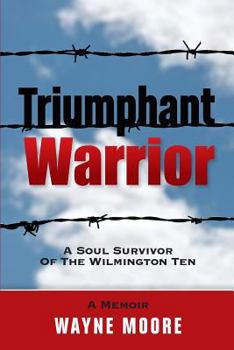 Paperback Triumphant Warrior: Memoir Of A Soul Survivor Of The Wilmington Ten Book