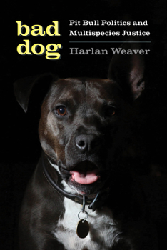 Paperback Bad Dog: Pit Bull Politics and Multispecies Justice Book