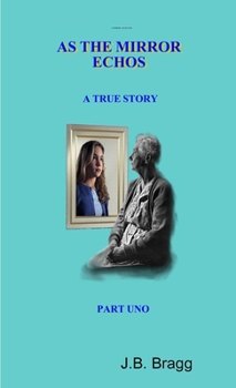 Paperback As the Mirror Echos a True Story Part Uno Book