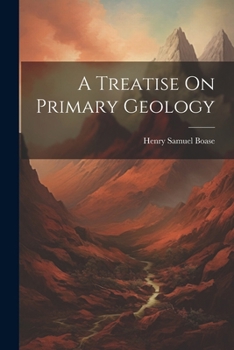 Paperback A Treatise On Primary Geology Book