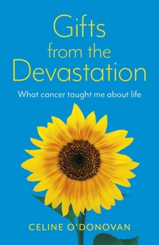 Paperback Gifts from the Devastation: What Cancer Taught Me about Life Book