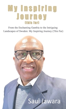 Hardcover My Inspiring Journey (This Far): From the Enchanting Gambia to the Intriguing Landscapes of Sweden Book