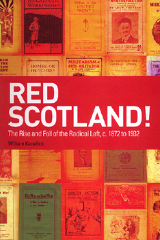 Paperback Red Scotland!: The Rise and Fall of the Radical Left, C. 1872 to 1932 Book