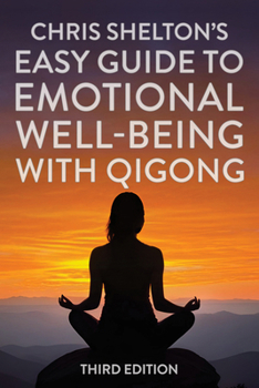 Paperback Chris Shelton's Easy Guide to Emotional Well-Being with Qigong: Third Edition Book