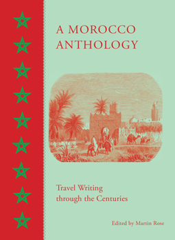 Hardcover A Morocco Anthology: Travel Writing Through the Centuries Book