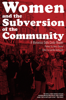 Paperback Women and the Subversion of the Community: A Mariarosa Dalla Costa Reader Book