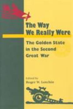 Paperback The Way We Really Were: The Golden State in the Second Great War Book
