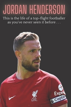 Paperback Jordan Henderson: This is the life of a top-flight footballer as you've never seen it before . . . Book