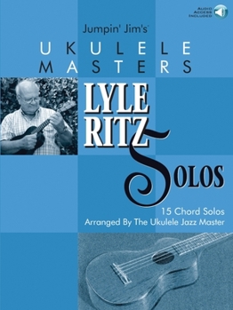 Paperback Jumpin' Jim's Ukulele Masters: Lyle Ritz Solos: 15 Chord Solos Arranged by the Ukulele Jazz Master [With CD] Book