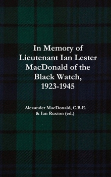 Hardcover In Memory of Lieutenant Ian Lester MacDonald of the Black Watch, 1923-1945 Book