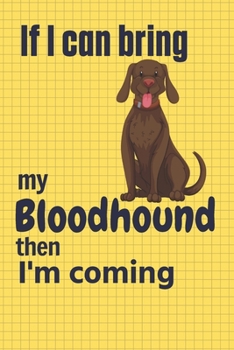 If I can bring my Bloodhound then I'm coming: For Bloodhound Dog Fans