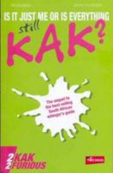 Paperback Is It Just Me Or Is Everything Still Kak?: 2Kak 2Furious Book