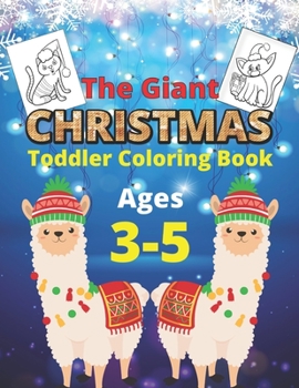 The Giant Christmas Toddler Coloring Book Ages 3-5: Llama design Beautiful Coloring Activity Book for Kids- Children's Funny Christmas Gift or Present