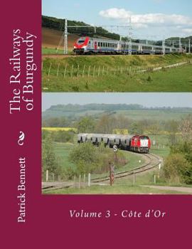 Paperback The Railways of Burgundy: Volume 3 - Côte d'Or Book