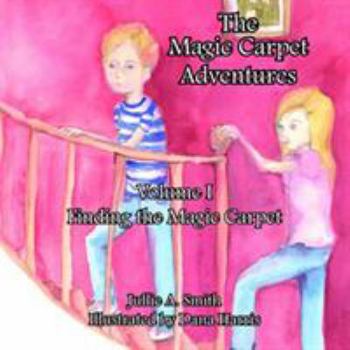 Paperback The Magic Carpet Adventures Volume I: Finding the Magic Carpet Book