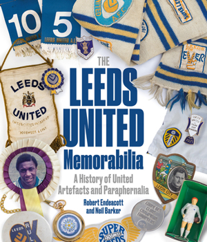 Hardcover Leeds United Memorabilia: A History of United Artefacts and Paraphernalia Book