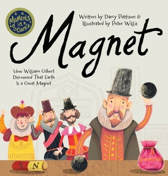 Hardcover Magnet: How William Gilbert Discovered That Earth Is a Great Magnet Book