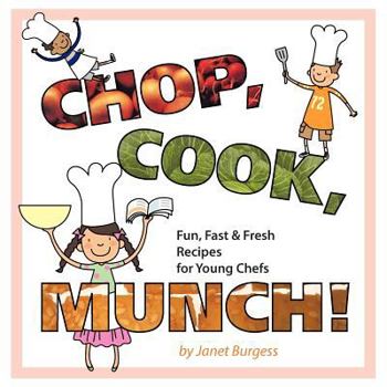 Paperback Chop, Cook, Munch!: Fun, Fast & Fresh Recipes for Young Chefs Book