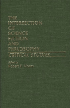 Hardcover The Intersection of Science Fiction and Philosophy: Critical Studies Book