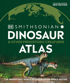Hardcover Dinosaur and Other Prehistoric Creatures Atlas: The Prehistoric World as You've Never Seen It Before Book