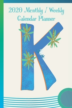 Paperback K: 2020 Yearly, Monthly and Weekly Planner Calendar - 6" x 9" Monogram Letter K Book