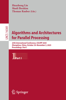 Paperback Algorithms and Architectures for Parallel Processing: 25th International Conference, Ica3pp 2025, Zhengzhou, China, October 30-November 2, 2025, Proce Book