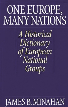 Hardcover One Europe, Many Nations: A Historical Dictionary of European National Groups Book