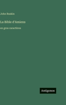 La Bible d'Amiens: en gros caractères (French Edition)