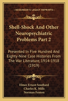 Paperback Shell-Shock And Other Neuropsychiatric Problems Part 2: Presented In Five Hundred And Eighty-Nine Case Histories From The War Literature, 1914-1918 (1 Book