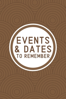 Events & Dates to Remember: Reminder Journal Organized by Monthly - Perpetual Calendar Record Book for Important & Special Birthdays, Anniversarie