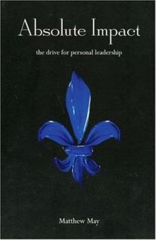 Paperback Absolute Impact: The Drive for Personal Leadership Book