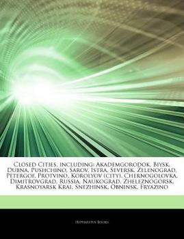 Paperback Articles on Closed Cities, Including: Akademgorodok, Biysk, Dubna, Pushchino, Sarov, Istra, Seversk, Zelenograd, Petergof, Protvino, Korolyov (City), Book