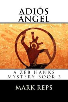 Adiós Ángel - Book #3 of the Zeb Hanks Mystery