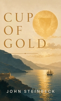 Cup of Gold: A Tale of Ambition, Adventure, and the Price of Glory