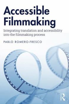 Paperback Accessible Filmmaking: Integrating translation and accessibility into the filmmaking process Book