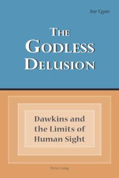 Paperback The Godless Delusion; Dawkins and the Limits of Human Sight Book
