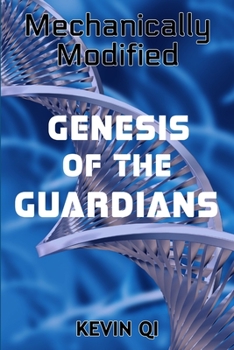 Paperback Mechanically Modified: Genesis of the Guardians Book