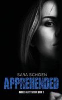 Apprehended - Book #3 of the Amber Alert