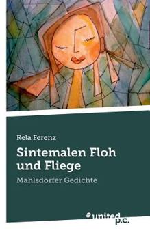 Paperback Sintemalen Floh und Fliege: Mahlsdorfer Gedichte [German] Book