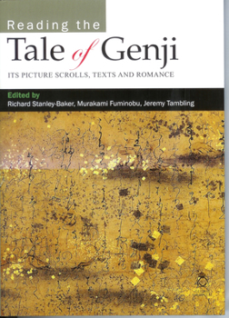 Reading the Tale of Genji: Its Picture Scrolls, Texts and Romances