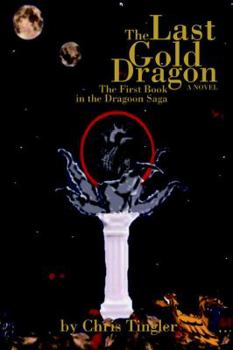 Paperback The Last Gold Dragon: The First Book in the Dragoon Saga Book