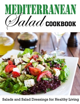 Paperback Mediterranean Salad Cookbook: Salads and Salad Dressings for Healthy Living Book